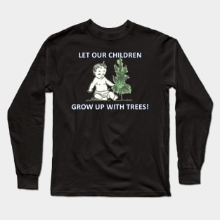 Save the world for the kids! Long Sleeve T-Shirt